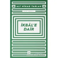 İkbal’e Dair - Ali Nihad Tarlan - Ketebe Yayınları