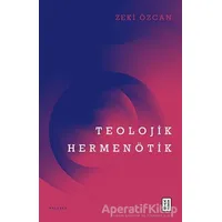 Teolojik Hermenötik - Zeki Özcan - Ketebe Yayınları