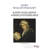 Kadın Haklarının Gerekçelendirilmesi - Mary Wollstonecraft - Can Yayınları
