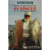 Balık Profesörünün Av Güncesi ve Vertical Jigging Yöntemi - Vedat Abayoğlu - Say Yayınları