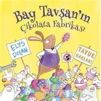 Bay Tavşan`ın Çikolata Fabrikası - Elys Dolan - Uçanbalık Yayıncılık