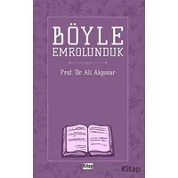 Böyle Emrolunduk - Ali Akpınar - Kitap Dünyası Yayınları