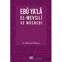 Ebu Ya’la El-Mevsılı ve Müsnedi - Kahraman Bulgurcu - Kitap Dünyası Yayınları