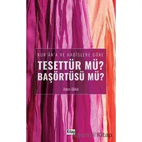 Kurana ve Hadislere Göre Tesettür mü? Başörtüsü mü? - Adem Dölek - Kitap Dünyası Yayınları