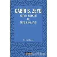 Cabir B. Zeyd Hayatı, Mezhebi ve Tefsiz Anlayışı - Esat Özcan - Hikmetevi Yayınları