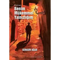 Benim Mükemmel Yalnızlığım - Sergun Ağar - Arkeoloji ve Sanat Yayınları