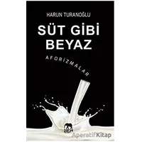Süt Gibi Beyaz - Aforizmalar - Harun Turanoğlu - Parya Kitap