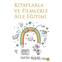Kitaplarla ve Filmlerle Aile Eğitimi - Fatih Pulat - Kanon Kitap
