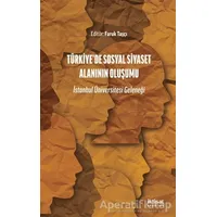 Türkiye’de Sosyal Siyaset Alanının Oluşumu - İstanbul Üniversitesi Geleneği