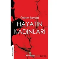 Hayatın Kadınları - Özlem Şaylan - Kitap Müptelası Yayınları