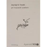 Şiir Mayasıdır Uzakların - Zeynep N. Tiryaki - Pikaresk Yayınevi