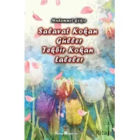 Salavat Kokan Güller Tekbir Kokan Laleler - Muhammet Gökçe - Kitap Müptelası Yayınları