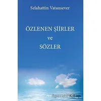Özlenen Şiirler ve Sözler - Selahattin Vatansever - Armoni Yayıncılık