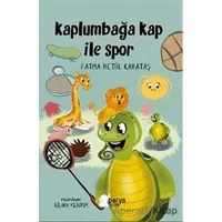 Kaplumbağa Kap ile Spor - Fatma Betül Karataş - Parya Kitap