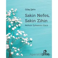 Sakin Nefes, Sakin Zihin - Gülay Şahin - Pika Yayınevi
