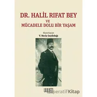 Dr. Halil Rıfat Bey ve Mücadele Dolu Bir Yaşam - V. Necla Geyikdağı - Kaynak Yayınları
