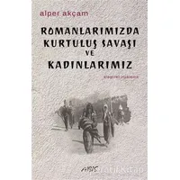 Romanlarımızda Kurtuluş Savaşı ve Kadınlarımız - Alper Akçam - Abis Yayıncılık
