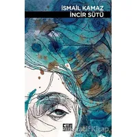 İncir Sütü - İsmail Kamaz - Şiirden Yayıncılık
