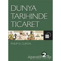 Dünya Tarihinde Ticaret - Philip D. Curtin - Küre Yayınları