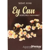 Ey Can Dostlarla Muhabbet - Sedat Ayar - Pamiray Yayınları