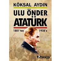 Ulu Önder Atatürk - Köksal Aydın - Pamiray Yayınları