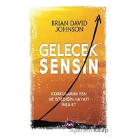 Gelecek Sensin - Korkularını Yen ve İstediğin Hayatı İnşa Et - Brian David Johnson - Aya Kitap