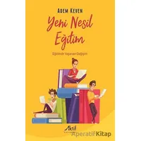 Yeni Nesil Eğitim - Eğitimde Yaşanan Değişim - Adem Keven - Aktif Yayınevi