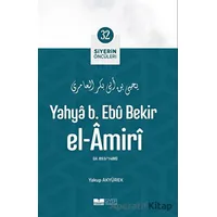 Yahya B. Ebü Bekir El-Amiri - Yakup Akyürek - Siyer Yayınları
