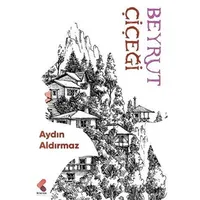 Beyrut Çiçeği - Aydın Aldırmaz - Klaros Yayınları