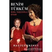 Benim Türküm - Emel Taşçıoğlu Kitabı - Hatice İkinci - Kırmızı Kedi Yayınevi