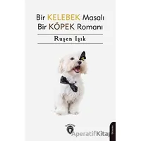 Bir Kelebek Masalı Bir Köpek Romanı - Ruşen Işık - Dorlion Yayınları