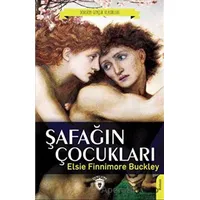 Şafağın Çocukları - Elsie Finnimore Buckley - Dorlion Yayınları