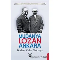 Unutturmadıklarımız Serisi - Mudanya - Lozan - Ankara - Burhan Cahit Morkaya - Dorlion Yayınları