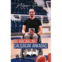 Bu Bacaklar Çalışacak Arkadaş - Alper Patır - Dorlion Yayınları