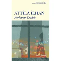 Korkunun Krallığı - Attila İlhan - İş Bankası Kültür Yayınları