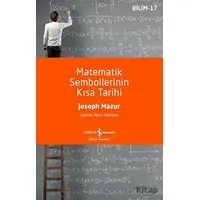Matematik Sembollerinin Kısa Tarihi - Joseph Mazur - İş Bankası Kültür Yayınları