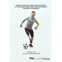 Ampute Futbolcuların Yaşam Kalitesi ve Boş Zaman Engel Düzeyleri Arasındaki İlişkinin İncelenmesi