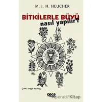 Bitkilerle Büyü Nasıl Yapılır? - M. J. H. Heucher - Gece Kitaplığı