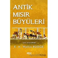 Antik Mısır Büyüleri - E. A. Wallis Budge - Gece Kitaplığı