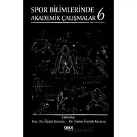 Spor Bilimlerinde Akademik Çalışmalar 6 - Özgür Karataş - Gece Kitaplığı