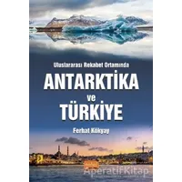 Antarktika Ve Türkiye - Ferhat Kökyay - Nobel Bilimsel Eserler