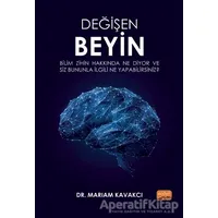 Değişen Beyin - Mariam Kavakcı - Nobel Akademik Yayıncılık