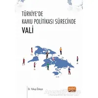 Türkiye’de Kamu Politikası Sürecinde - Vali - Yakup Özkaya - Nobel Bilimsel Eserler