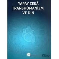 Yapay Zeka Transhümanizm ve Din - Kolektif - Diyanet İşleri Başkanlığı