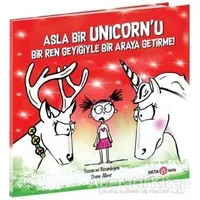 Asla Bir Unicorn’u Bir Ren Geyiğiyle Bir Araya Getirme! - Diane Alber - Beta Kids