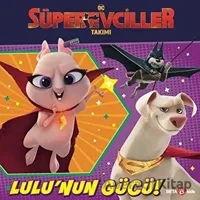 DC Süper Evciller Takımı - Lulunun Gücü - Rachel Chlebowski - Beta Kids