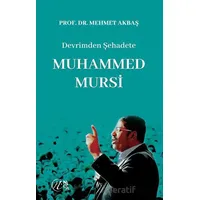 Devrimden Şehadete Muhammed Mursi - Mehmet Akbaş - Nida Yayıncılık