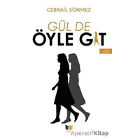 Gül de Öyle Git - Cebrail Sönmez - Ateş Yayınları