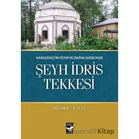 Karadenizin Fethi ve İskanı Sürecinde Şeyh İdris Tekkesi - Mehmet Fatsa - Arı Sanat Yayınevi