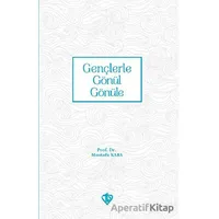 Gençlerle Gönül Gönüle - Mustafa Kara - Türkiye Diyanet Vakfı Yayınları